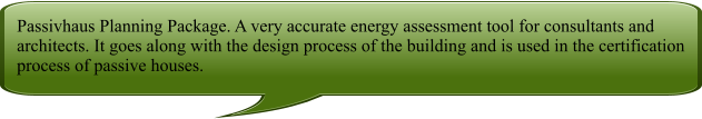 Passivhaus Planning Package. A very accurate energy assessment tool for consultants and architects. It goes along with the design process of the building and is used in the certification process of passive houses.